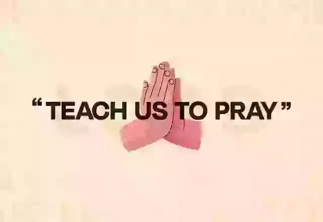 Lord, Teach Us To Pray: Intro